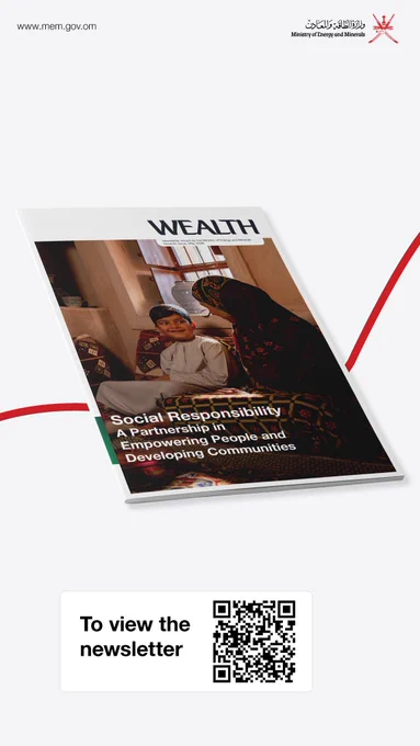 Promotional visual by the Ministry of Energy and Minerals featuring the “WEALTH” newsletter cover tilted against a light grey background with red curved graphic lines. The cover image shows an Omani woman speaking with a child inside a traditional setting. The headline reads: “Social Responsibility — A Partnership in Empowering People and Developing Communities.” A QR code at the bottom directs viewers to access the newsletter, alongside the Ministry logo and website URL.