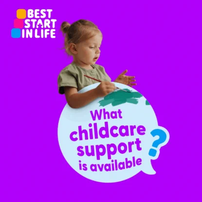 Young child painting against a speech bubble with text on it that reads: ‘What childcare support is available?’ on a bright purple background with the Best Start in Life logo.