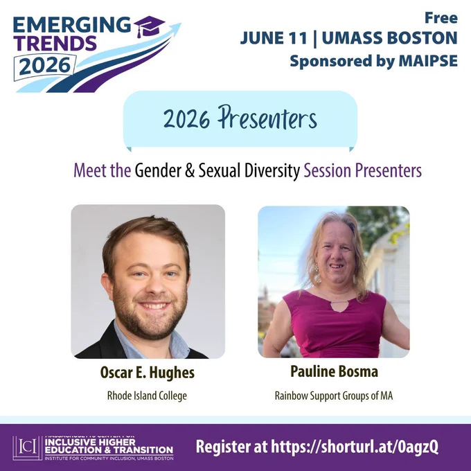 Promotional graphic for the “Emerging Trends 2026” conference at UMass Boston on June 11, sponsored by MAIPSE. The graphic features the Emerging Trends 2026 logo in blue and purple with a graduation cap and swoosh arrow design. A light blue banner reads “2026 Presenters.” Below, text says “Meet the Gender & Sexual Diversity Session Presenters.” Two headshots appear side by side: Oscar E. Hughes from Rhode Island College and Pauline Bosma from Rainbow Support Groups of MA. The bottom purple banner includes the Massachusetts Center for Inclusive Higher Education & Transition logo and a registration short URL.