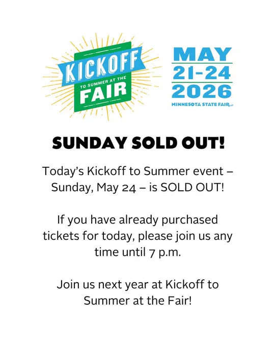 Promotional poster for the "Kickoff to Summer at the Fair" event. It states that the event on Sunday, May 24, 2026, is sold out. Ticket holders can join any time until 7 p.m. Includes logos for "Kickoff to the Fair" and the "Minnesota State Fair."