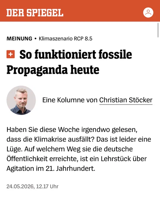 MEINUNG •Klimaszenario RCP 8.5
So funktioniert fossile Propaganda heute

 Christian Stöcker
Eine Kolumne von Christian Stöcker
Haben Sie diese Woche irgendwo gelesen, dass die Klimakrise ausfällt? Das ist leider eine Lüge. Auf welchem Weg sie die deutsche Öffentlichkeit erreichte, ist ein Lehrstück über Agitation im 21. Jahrhundert.
