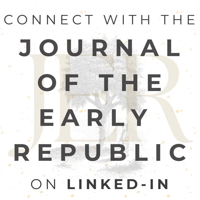 Image tile saying "Connect with the Journal of the Early Republic on Linked in" with a watermarked liberty tree in the background