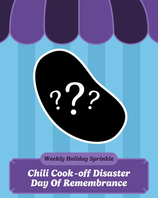 A bean-shaped mystery silhouette with "Weekly Holiday Sprinkle: Chili Cook-off Disaster Day of Remembrance"