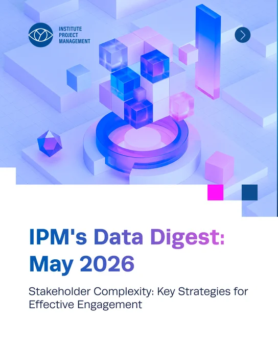 IPM's Data Digest: May 2026 - Stakeholder Complexity: Key Strategies for Effective Engagement