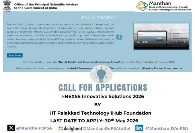 The program aims to accelerate the development and deployment of next-generation non-sewered sanitation systems (NSSS) by enabling cutting-edge innovations in:
 - Advanced Membrane Technologies
- AI/ML, IoT & Automation
- Affordable Sensing Technologies
- Water Quality & Pathogen Detection
- Sustainable & Scalable Sanitation Solutions

Key Objectives:
- Bridge laboratory innovation with field-scale implementation
- Enable smart, data-driven sanitation systems
- Improve public health & environmental sustainability
- Support pilot testing and real-world validation
- Develop affordable, robust, and scalable technologies

Who can Participate:
 Startups | Researchers & Academia | Industry Stakeholders | Sustainability & Sanitation Innovators

Apply: https://manthan.gov.in/app-ct/Opportunities/c1334bab-2c4d-48f6-a7e6-4d5b3a1f7657/20199a6f-96b8-4eae-82bb-d87eeb5d1537/i-nexss-integrated-technologies-for-next-generation-sustainable-sanitation-systems-innovative-solutions-2026
