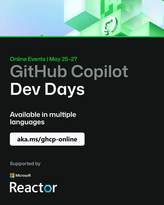 spot art.
text reads: Online Events May 25-27
GitHub Copilot Dev Days
Available in multiple languages
aka.ms/ghcp-online
Reactor.