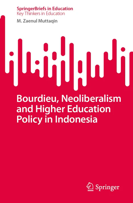 Book cover of Bourdieu, Neoliberalism and Higher Education Policy in Indonesia, written by M. Zaenul Muttaqin and published by Springer Nature. Read it at SpringerLink.