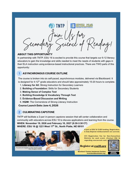 Promotional flyer for "Secondary Science of Reading," a partnership between TNTP and ESU 16. The graphic features a photo of a teacher guiding students through an activity. The text details a two-part program for 4-12th grade educators: an asynchronous 6-module course launching June 4, 2026, and a two-day in-person capstone session on November 19, 2026, and February 10, 2027, from 9:30 AM to 3:30 PM CT. Registration is free for CLSD funded districts and $75 for non-consortium districts. A QR code and the link esu16.org are provided for registration. Contact information for Mackenzie Carstens is listed at the bottom