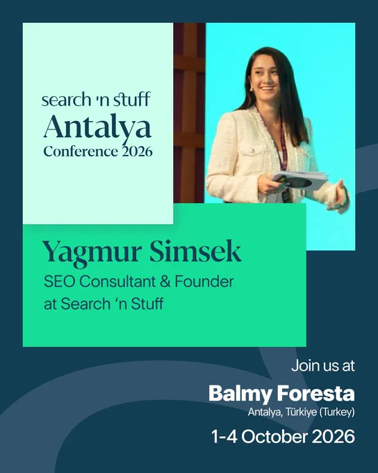 Yagmur Simsek, SEO Consultant & Founder at Search 'n Stuff. Speaker at Search 'n Stuff Antalya. October 1-4 2026.