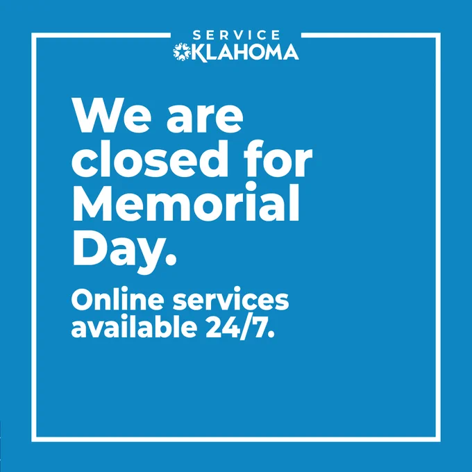 Blue graphic with white text saying, "We are closed for Memorial Day. Online services available 24/7." The top features the logo for Service Oklahoma.