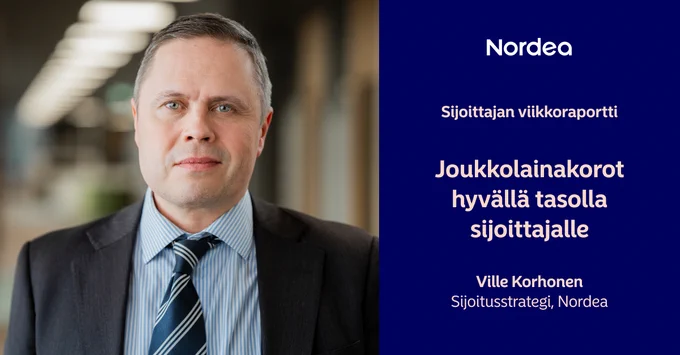 Nordean sijoitusstrategi Ville Korhonen katsoo kameraan. Nordean logo ja teksti: \"Sijoittajan viikkoraportti: Joukkolainakorot hyv\u00E4ll\u00E4 tasolla sijoittajalle\".