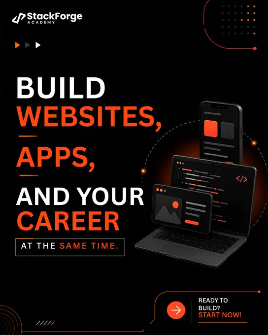 StackForge Academy promotional poster with a black background, orange and white bold typography saying “Build websites, apps, and your career at the same time,” alongside laptop and mobile UI graphics with a “Ready to build? Start now!” CTA.
