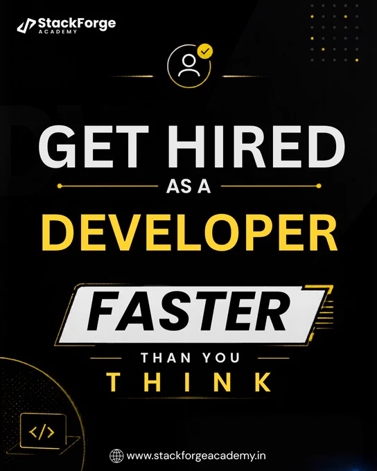 StackForge Academy promotional poster with a dark black background, yellow and white typography saying “Get hired as a developer faster than you think,” with coding-themed icons and the website www.stackforgeacademy.in at the bottom.