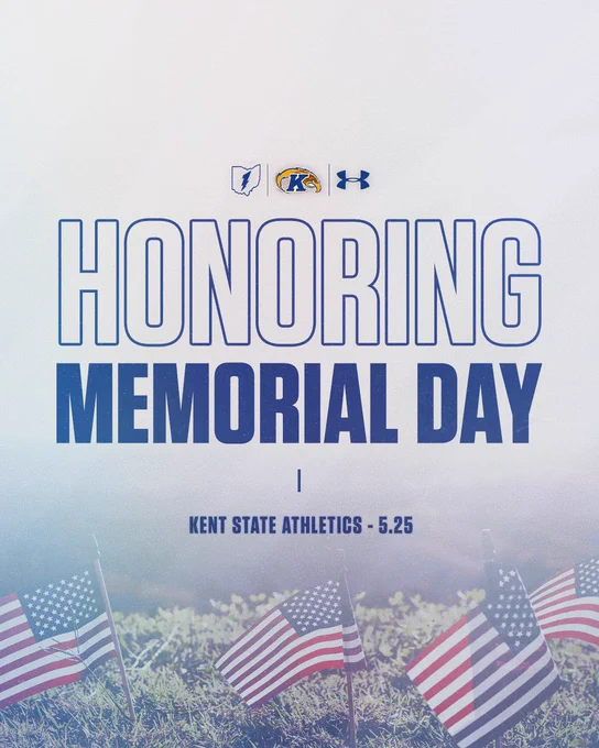 Honoring Memorial Day graphic featuring small American flags in a field. Includes logos for Kent State, and Under Armour. Text: "Kent State Athletics - 5.25.