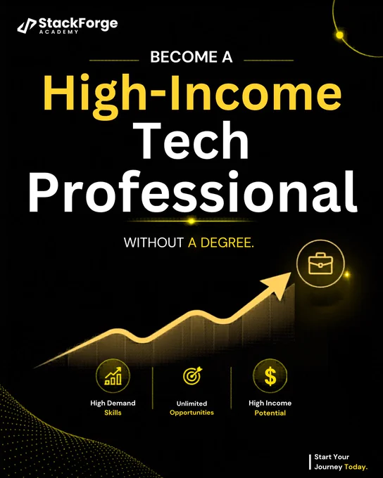 StackForge Academy promotional poster with a black and yellow theme, featuring the headline “Become a High-Income Tech Professional Without a Degree,” an upward growth arrow, and icons highlighting high-demand skills, unlimited opportunities, and high income potential.