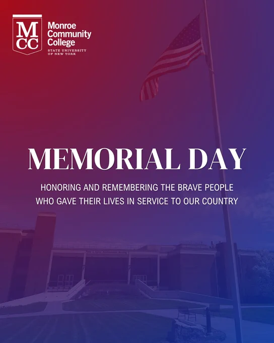 This image is a Memorial Day tribute from Monroe Community College, featuring the college's logo. It includes the message: "Honoring and remembering the brave people who gave their lives in service to our country." A flag is visible in the background.