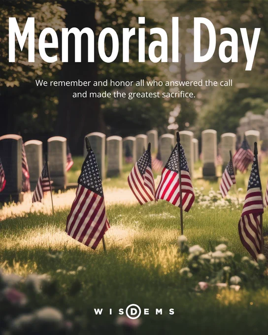 TEXT "Memorial Day: We remember and honor all who answered the call and made the greatest sacrifice." 

IMAGE A graveyard with tombs and American flags in the sunlight.