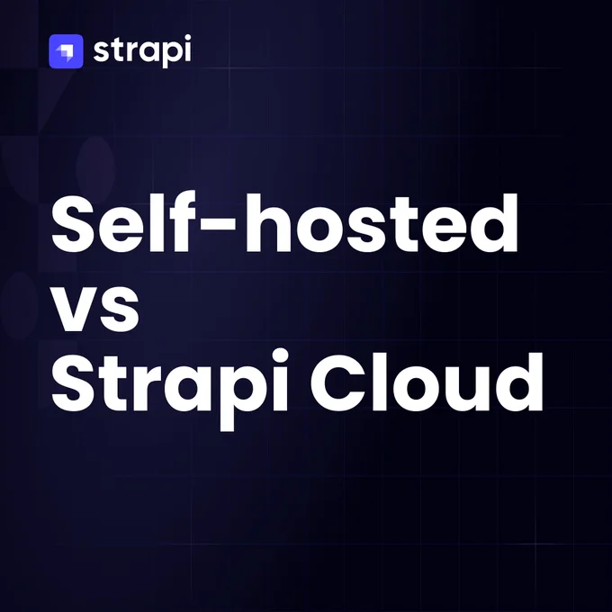 Strapi Self-hosted vs Strapi Cloud