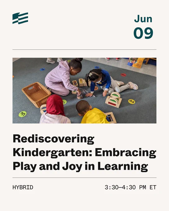 Four children are seated on a carpet, engaged in a play activity with blocks and baskets. The setting appears educational, with colorful letters nearby. The top of the image shows the date "Jun 09," and the text below reads, "Rediscovering Kindergarten: Embracing Play and Joy in Learning," scheduled for "3:30–4:30 PM ET," labeled as a hybrid event.