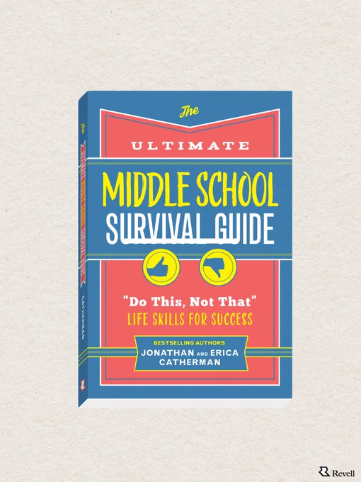 The image shows the cover of a book titled "The Ultimate Middle School Survival Guide." The tagline reads, "Do This, Not That: Life Skills for Success," and it is authored by Jonathan and Erica Catherman. The book cover features a colorful design with a blue background, red and yellow accents, and is published by Revell.