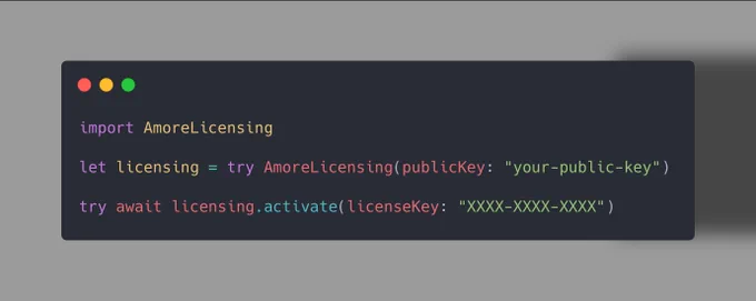 import AmoreLicensing

let licensing = try AmoreLicensing(publicKey: "your-public-key")

try await licensing.activate(licenseKey: "XXXX-XXXX-XXXX")
