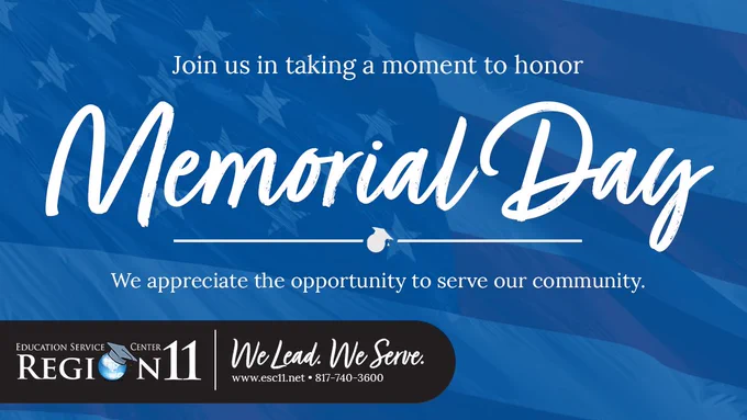 Graphic by Education Service Center Region 11 commemorating Memorial Day with a blue background featuring a stylized US flag. The text invites viewers to honor the day and expresses appreciation for serving the community, along with the tagline "We Lead. We Serve." Contact information is included at the bottom.
