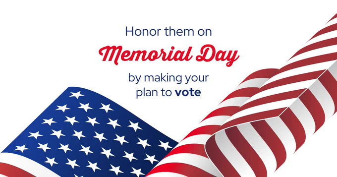 “Honor them on Memorial Day by making your plan to vote.” With an American flag at the bottom.