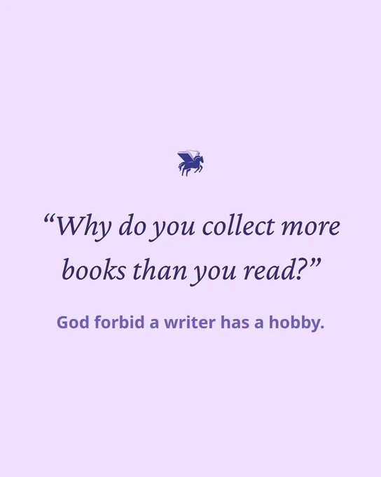 A Writing Workshop meme featuring the quote, “Why do you collect more books than you read?” followed by the response, “God forbid a writer has a hobby.”