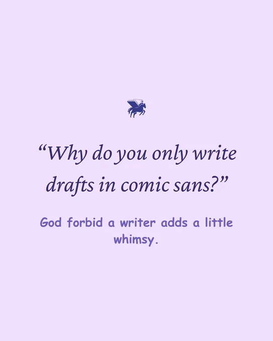 A Writing Workshop meme featuring the quote, “Why do you only write drafts in comic sans?” followed by the response, “God forbid a writer adds a little whimsy.”