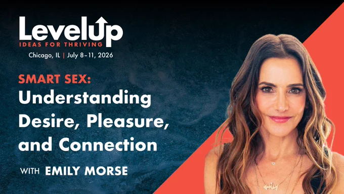 Promotional image for the LevelUp event featuring Emily Morse, discussing topics on desire, pleasure, and connection. Scheduled for July 8-11, 2026, in Chicago, IL.