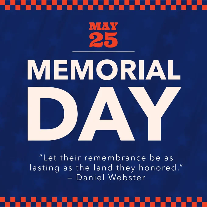 Memorial Day tribute on May 25 with a quote honoring fallen heroes by Daniel Webster against a blue star-patterned background.