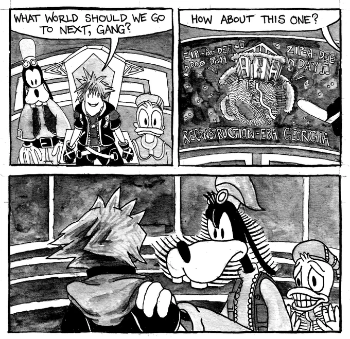 Sora asks Donald and Goofy "what world should we go to next, Gang?" He points to a planet that is composed of a plantation. The music in the background is "Zip-A-Dee Doo Dah, Zip-A-Dee-Day." The planet is labelled "Reconstruction-Era Georgia." Sora asks "how about this one?" Goofy grabs Sora by the shoulder and angrily shakes his head. Donald, cringing, shakes his hands.