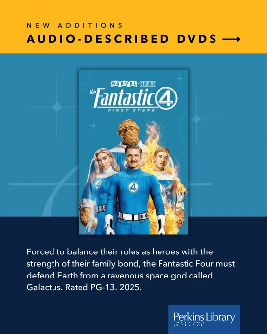 DVD cover: Fantastic Four First Steps
Text: Forced to balance their roles as heroes with the strength of their family bond, the Fantastic Four must defend Earth from a ravenous space god called Galactus. Rated PG-13. 2025.