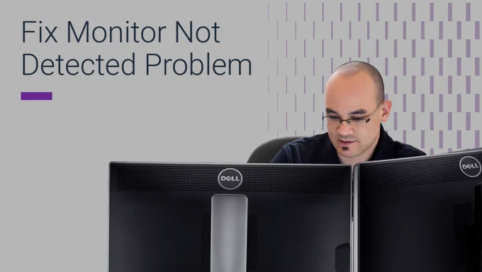 Fix Monitor Not Detected Problem