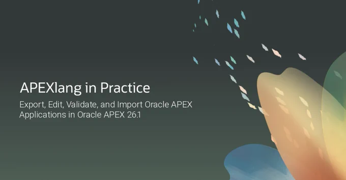 APEXlang in Practice, Export, Edit, Validate, and Import Oracle APEX Applications.