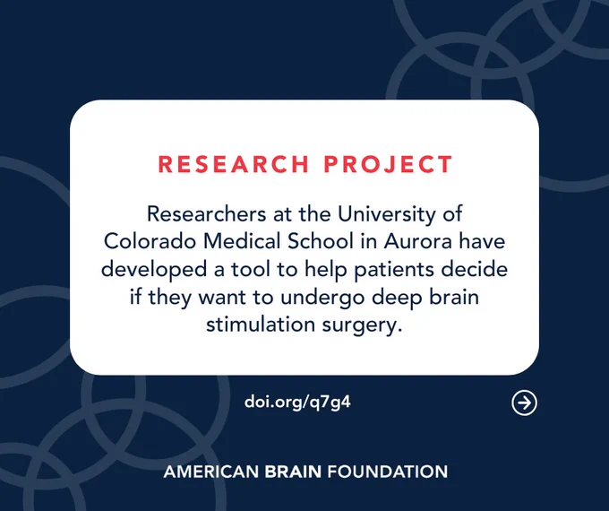 Research Project: Researchers at the University of Colorado Medical School in Aurora have developed a tool to help patients decide if they want to undergo deep brain stimulation surgery.