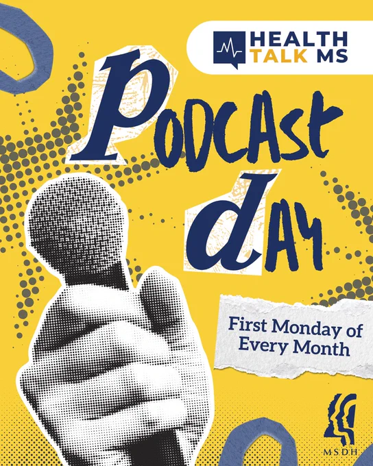 Illustration of a hand holding a microphone with the text "Podcast Day" and "First Monday of Every Month." Logos show "Health Talk MS" and "MSDH" against a yellow background with abstract patterns.