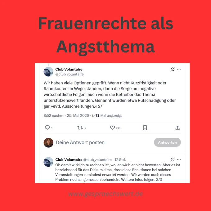 Frauenrechte als Angstthema auf rotem Grund. Screenshot vom Club Volontaire auf X: "Wir haben viele Optionen geprüft. Wenn nicht Kurzfristigkeit oder Raumkosten im Wege standen, dann die Sorge um negative wirtschaftliche Folgen, auch wenn die Betreiber das Thema unterstützenswert fanden. Genannt wurden etwa Rufschädigung oder gar »evtl. Ausschreitungen.« Ob damit wirklich zu rechnen ist, wollen wir hier nicht bewerten. Aber es ist bezeichnend für das Diskursklima, dass diese Reaktionen bei solchen Veranstaltungen zumindest erwartet werden. Wir werden auch dieses Problem noch angemessen behandeln. Weitere Infos folgen."