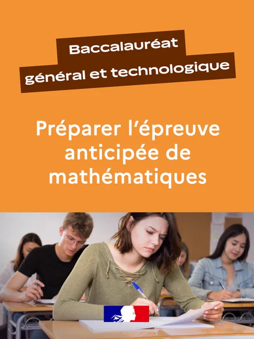 Bac général et technologique : préparer l'épreuve anticipée de mathématiques
