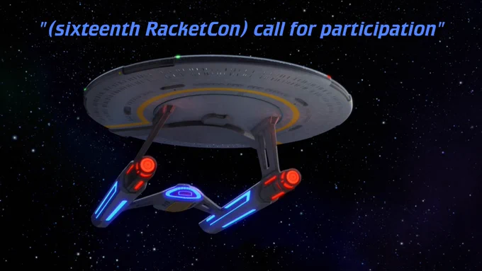 (sixteenth RacketCon) call for participation
as a lower decks title card from https://trek.epicrandomness.com