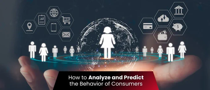How to Analyze and Predict the Behavior of Consumers
