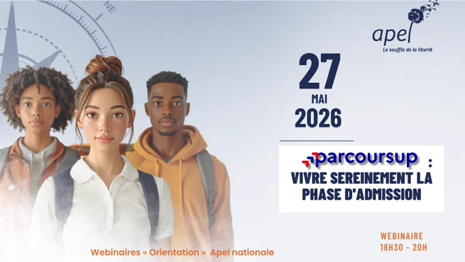 27 mai 2026, de 18h30 à 20h, webinaire organisé par l'APEL consacré à Parcoursup : vivre sereinement la phase d'admission.