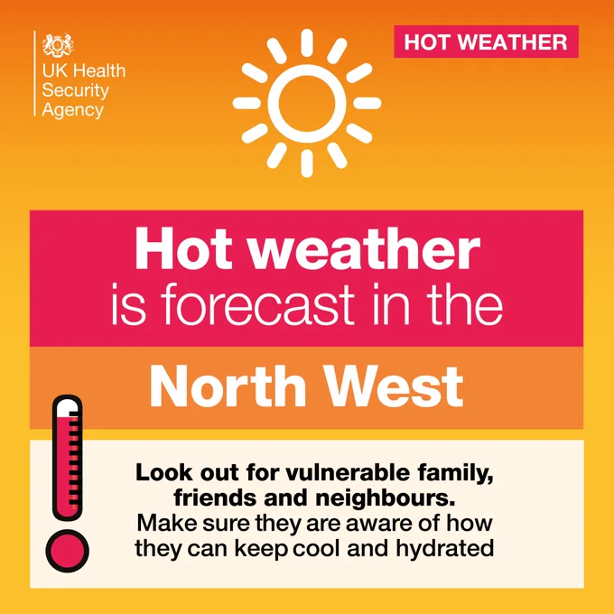 Hot weather warning for the North West urging care for vulnerable family, friends, and neighbours to stay cool and hydrated.