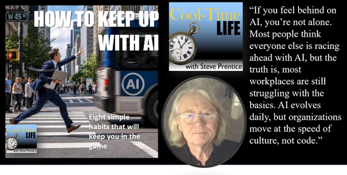 An image of a person chasing a bus that has the AI logo on its side. Also a photo of host Steve Prentice and an image of the CoolTimeLife logo. Also a quote that says, “If you feel behind on AI, you’re not alone. Most people think everyone else is racing ahead with AI, but the truth is, most workplaces are still struggling with the basics. AI evolves daily, but organizations move at the speed of culture, not code.”