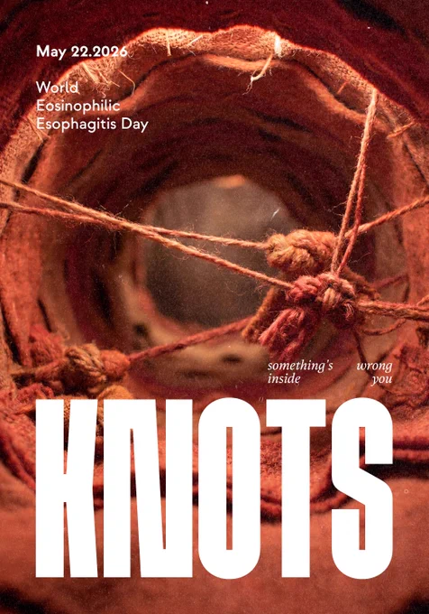 Poster for World Eosinophilic Esophagitis Day 2026 featuring a tunnel-like organic structure filled with tangled ropes and knots, symbolizing restriction and discomfort. White text at the top reads “May 22.2026” and “World Eosinophilic Esophagitis Day.” Small handwritten-style text says “something’s inside you” and “wrong.” Large bold text across the bottom reads “KNOTS.” Warm red and brown tones create an intense and unsettling atmosphere.