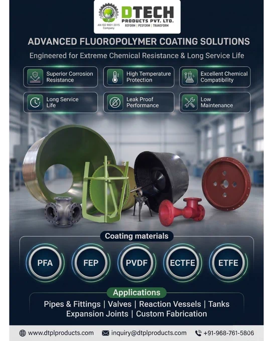 🚀 Advanced Fluoropolymer Coating Solutions Engineered for Extreme Chemical Resistance & Long Service Life.

At DTECH PRODUCTS PVT. LTD., we deliver high-performance coating solutions designed for demanding chemical and process industry applications.

Superior Corrosion Resistance
High Temperature Protection
Excellent Chemical Compatibility
Leak-Proof Performance
Low Maintenance
Long Service Life
Our coating expertise includes:
🔹 PFA
🔹 FEP
🔹 PVDF
🔹 ECTFE
🔹 ETFE
Applications:
Pipes & Fittings | Valves | Reaction Vessels | Tanks | Expansion Joints | Custom Fabrication
🌍 We are also excited to share that DTECH Products Pvt. Ltd. will be attending Chemical Indonesia 2026, one of ASEAN’s leading exhibitions for the Chemical, Petrochemical & Process Industries.
Looking forward to connecting with industry professionals, partners, and innovators in Jakarta. 🤝
📍 Chemical Indonesia 2026 – Jakarta
📅 28–30 July 2026
hashtag#ChemicalIndonesia2026 hashtag#ChemicalIndustry hashtag#ProcessInd