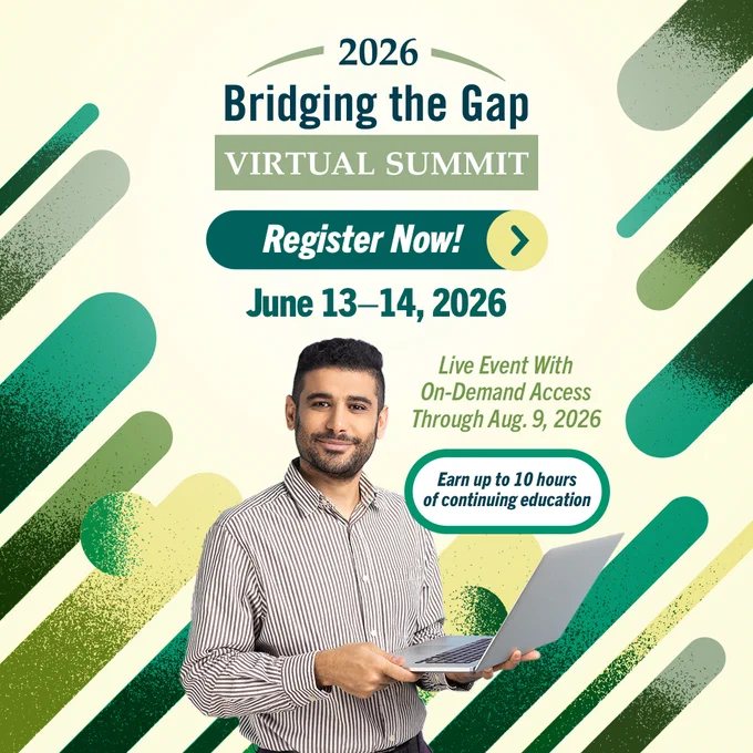 Promotional graphic for the 2026 Bridging the Gap Virtual Summit. A man holding a laptop stands against a background of green and yellow abstract diagonal shapes. Text on the image announces event details: ‘2026 Bridging the Gap Virtual Summit. Register Now! June 13–14, 2026. Live event with on-demand access through Aug. 9, 2026. Earn up to 10 hours of continuing education.’