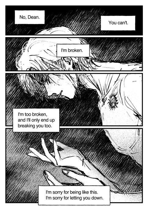 아니, 형.
형은 못 해.

난 망가졌거든.

너무 망가져서
형까지 망가지게 될거야.

내가 이런 놈이라 미안해.
형을 실망시켜서 미안해.