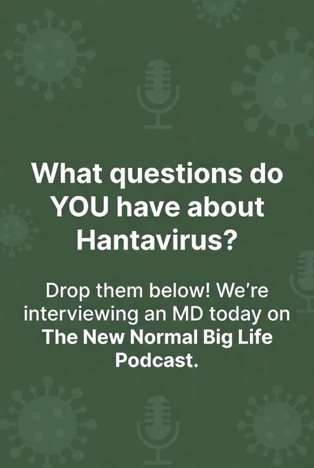 Graphic that reads What questions do yo have about Hantavirus? Drop them below! We're interviewing an MD today on The New Normal Big Life functional medicine and holistic health podcast.