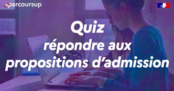 Quiz répondre aux propositions d'admission sur Parcoursup
